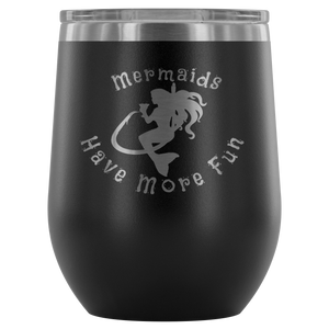 Mermaids Have More Fun Wine tumbler (12 color options)