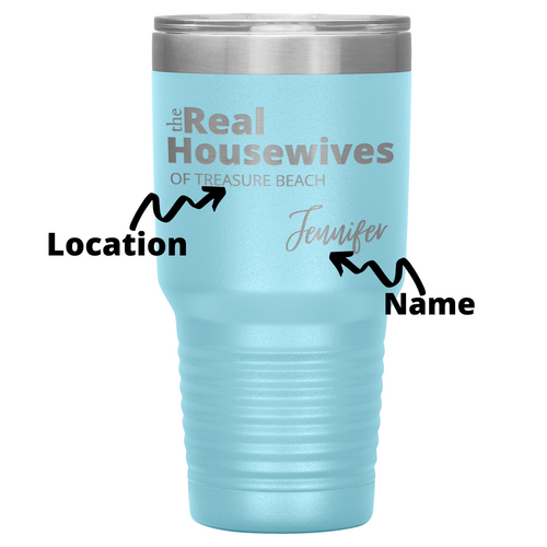 The Real Housewives 30 oz Tumbler with your location and name - Island Mermaid Tribe