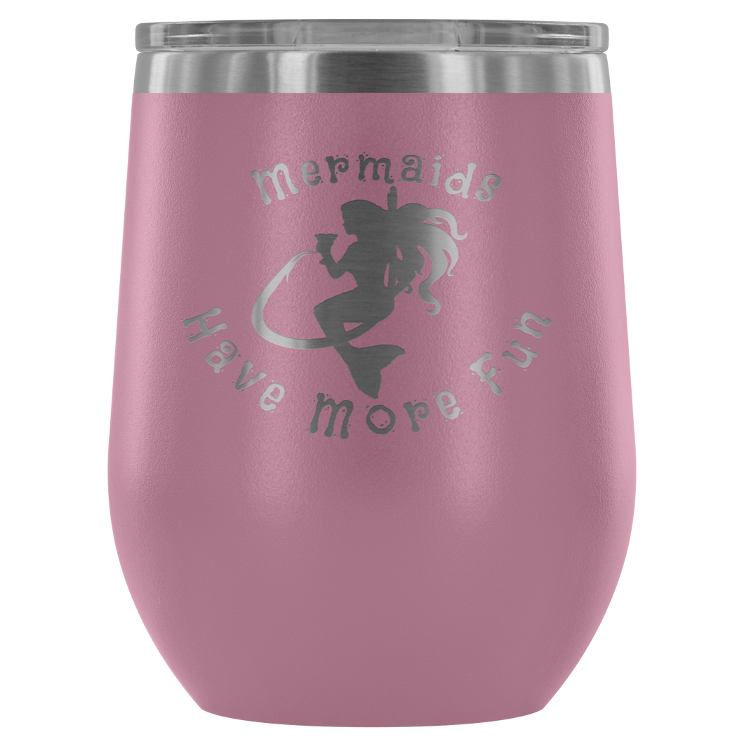 Mermaids Have More Fun Wine tumbler (12 color options)