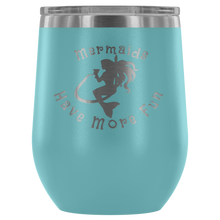 Load image into Gallery viewer, Mermaids Have More Fun Wine tumbler (12 color options)